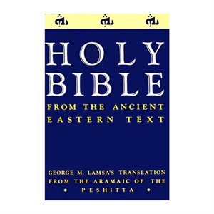 Holy Bible: From the Ancient Eastern Text: George M. Lamsa's Translation From the Aramaic of the Peshitta