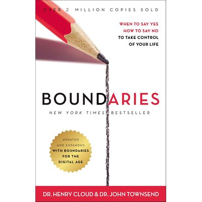 Boundaries Updated and Expanded Edition : When to Say Yes, How to Say No To Take Control of Your Life