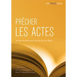 Prêcher les Actes: Des plans de sermons pour le livre des Actes des Apôtres