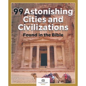 99 Astonishing Cities and Civilizations Found in the Bible