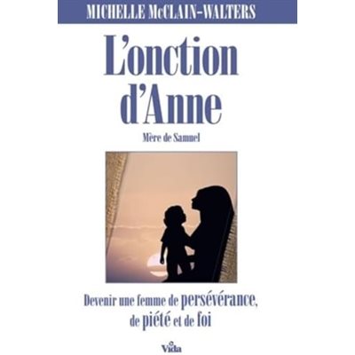 L'onction d'Anne: Devenir une femme de courage de puissance et de force