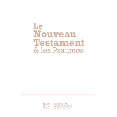 Le Nouveau Testament et les Psaumes. Version Segond 21 (S21)