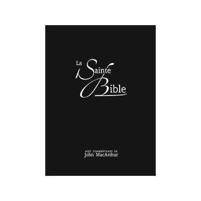 La Sainte Bible, Version NEG - Nouvelle Édition de Genève, avec Commentaires de John MacArthur - Couverture souple