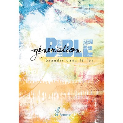 Génération Bible – Grandir dans la Foi - Couverture rigide colorée avec tranche blanche