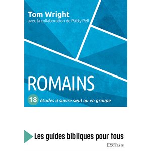 Romains : 18 Études à Suivre Seul ou en Groupe (Les Guides Bibliques Pour Tous)