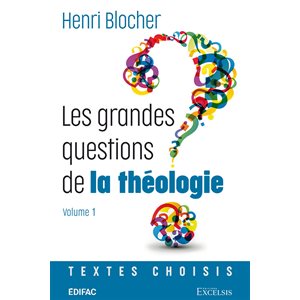 Les Grandes Questions de la Théologie. Volume 1