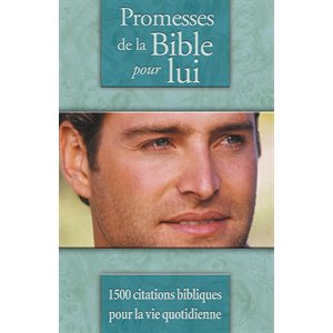 Promesses de la Bible pour Lui (1500 citations bibliques pour la vie quotidienne)