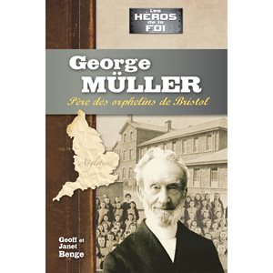 George Müller - Père des Orphelins de Bristol
