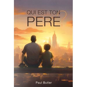 Qui est ton Père ?