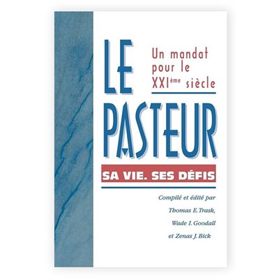 Le Pasteur. Sa vie, Ses défis