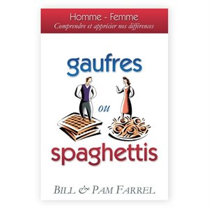 Gaufres ou Spaghettis (Homme - Femme. Comprendre et apprécier nos différences)