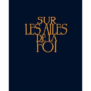 Sur les Ailes de la Foi (sans partitions) - Couverture rigide bleue