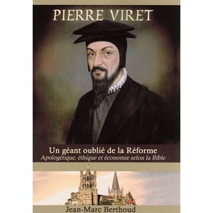 Pierre Viret - Un géant Oublié de la Réforme