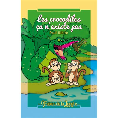 Les crocodiles ça n’existe pas - Fables de la Jungle