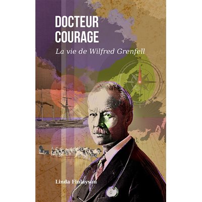 Docteur Courage - La vie de Wilfred Grenfell