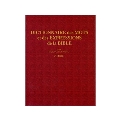 Dictionnaire des Mots et des Expressions de la Bible (avec index conceptuel)
