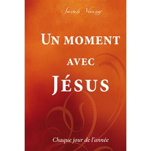 Un moment avec Jésus - Chaque jour de l’année 