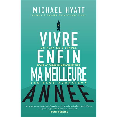  Vivre enfin ma meilleure année : un plan en 5 étapes pour accomplir mes objectifs les plus audacieux