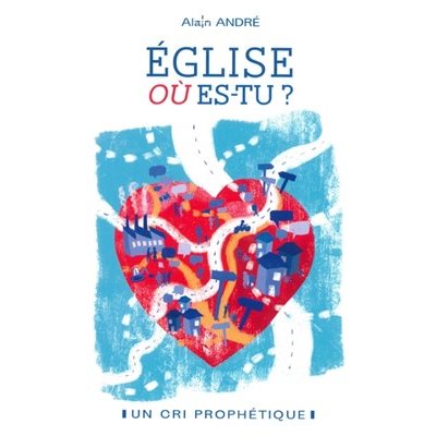 EGLISE OU ES-TU? UN CRI PROPHÉTIQUE