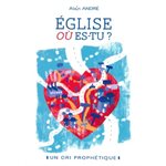 EGLISE OU ES-TU? UN CRI PROPHÉTIQUE